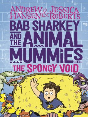 cover image of Bab Sharkey and the Animal Mummies: The Spongy Void